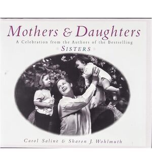 Mothers & Daughters a hardback book by Carol Saline & Sharon J. Wohlmuth!